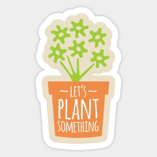 Let’s Plant Something Sticker